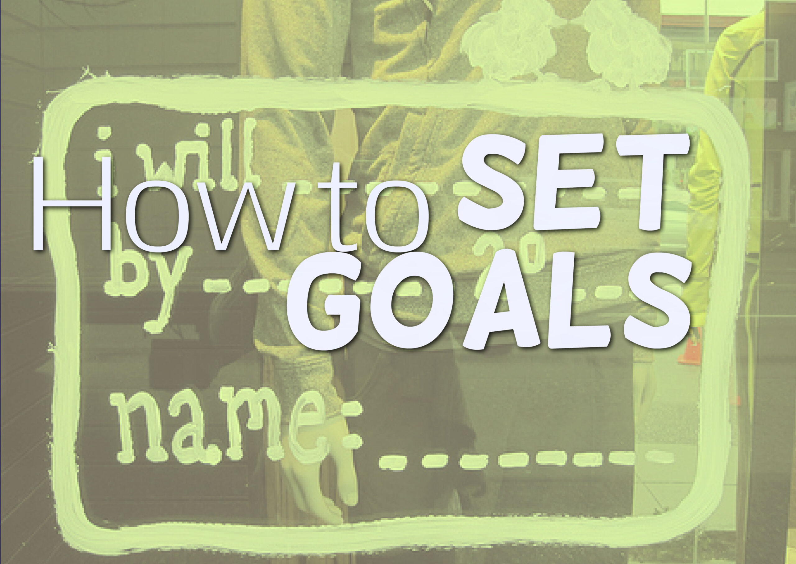 How to Set Goals