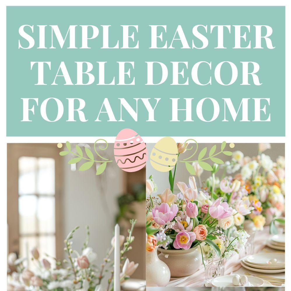 Easter Table Decorations That Look High-End but Take Almost No Effort
