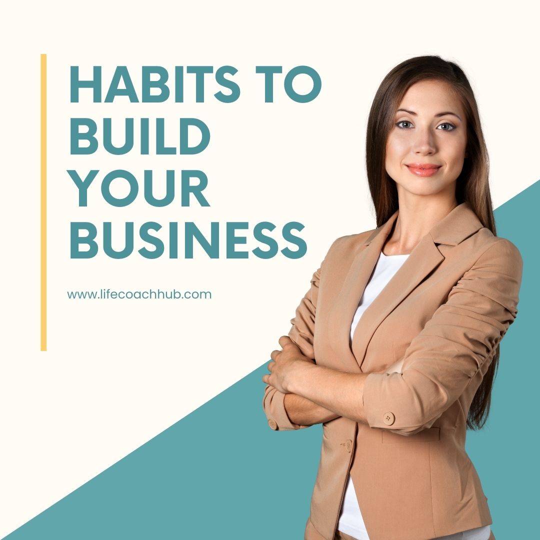 8 Habits to Build Your Business (Tips From a Business Coach)